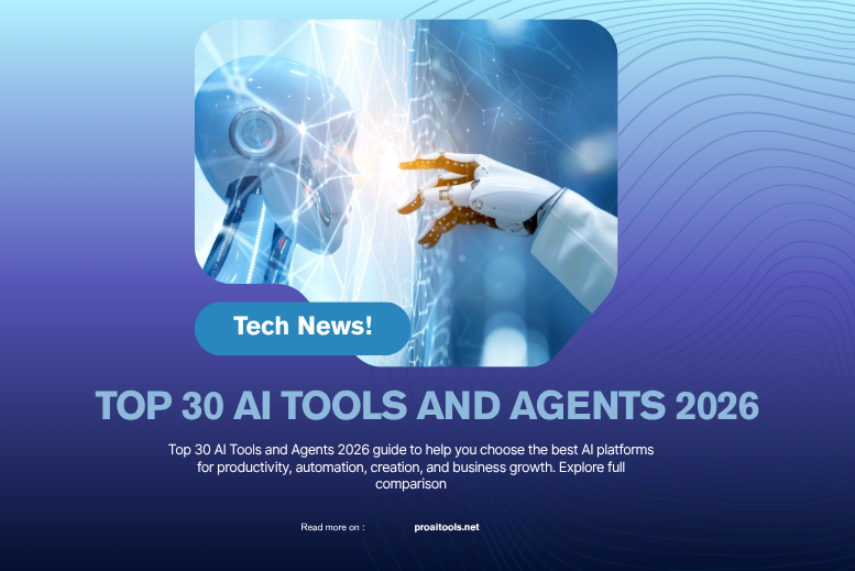 Top 30 AI Tools and Agents 2026: The Ultimate Guide for Productivity, Creation, and Automation