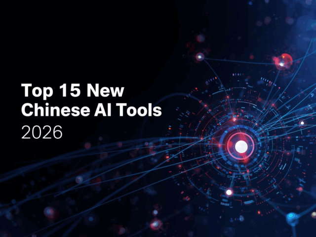 Top 15 New Chinese AI Tools 2026 — The Complete Guide to China’s Fastest-Growing AI Models
